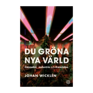 Du gröna nya värld : cannabis, industrin och framtiden (signerad)